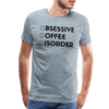 Funny Obsessive Coffee Disorder Men's Premium T-Shirt - heather ice blue