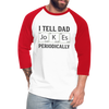 I Tell Dad Jokes Periodically Baseball T-Shirt - white/red