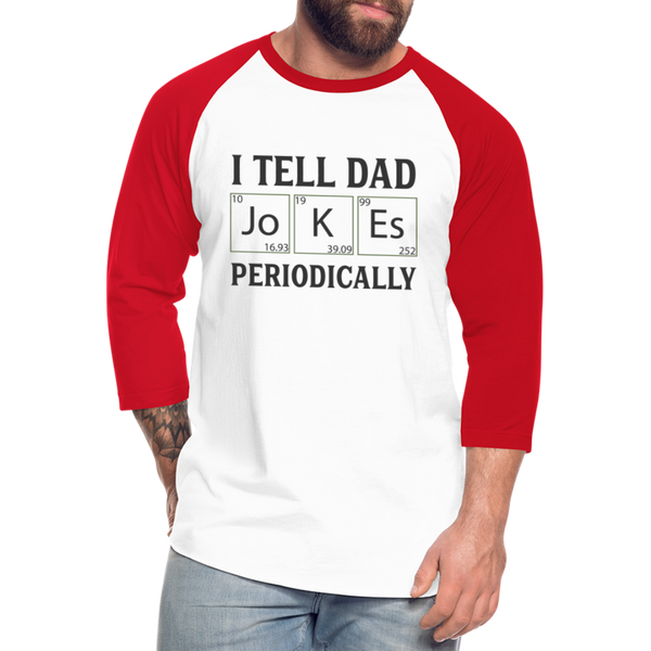 I Tell Dad Jokes Periodically Baseball T-Shirt - white/red