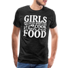 Girls Dig Guys Who Can Cook Their Own Food Men's Premium T-Shirt - charcoal grey