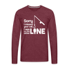 Sorry I Missed Your Call, I was on the Other Line Funny Fishing Men's Premium Long Sleeve T-Shirt - heather burgundy
