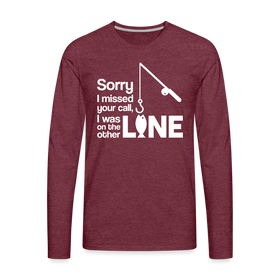 Sorry I Missed Your Call, I was on the Other Line Funny Fishing Men's Premium Long Sleeve T-Shirt