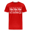 He He He The Laughing Gas Men's Premium T-Shirt