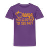 Orange You Glad to See Me? Toddler Premium T-Shirt