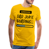 Warning...Dad Joke Loading Funny Men's Premium T-Shirt - sun yellow