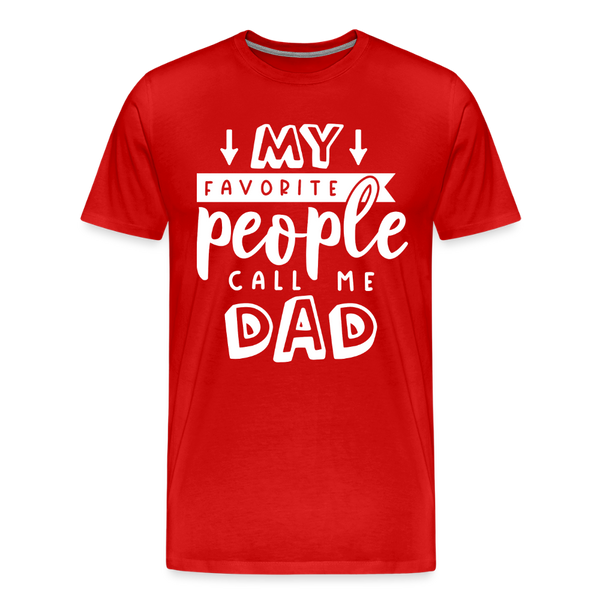 My Favorite People Call Me Dad Father's Day Men's Premium T-Shirt - red