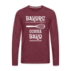 Bakers Gonna Bake Funny Cooking Men's Premium Long Sleeve T-Shirt - heather burgundy