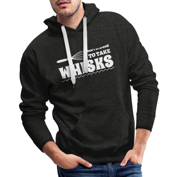 Don't be Afraid to Take Whisks Funny Men’s Premium Hoodie - charcoal grey