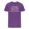 I Thought I like Coffee Turns Out I Like Creamer Men's Premium T-Shirt