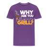 Why are you all up in my Grill? Funny BBQ Men's Premium T-Shirt - purple