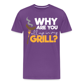Why are you all up in my Grill? Funny BBQ Men's Premium T-Shirt
