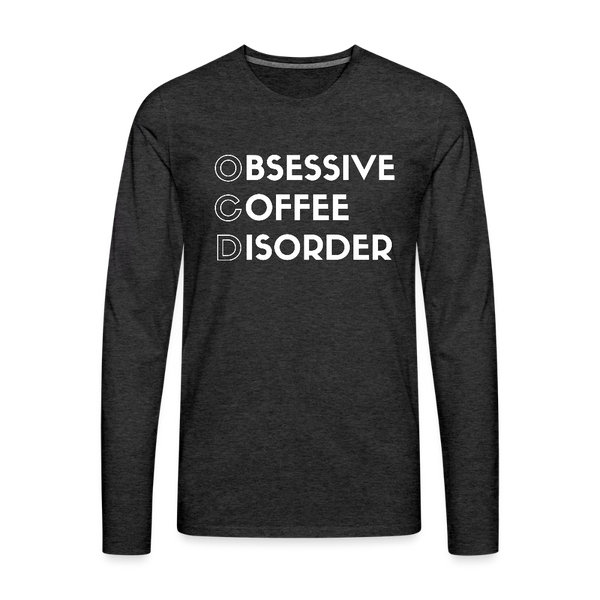 Funny Obsessive Coffee Disorder Men's Premium Long Sleeve T-Shirt - charcoal grey