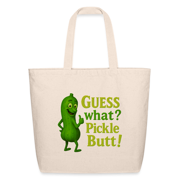 Guess What? Pickle Butt! Funny Eco-Friendly Cotton Tote - natural