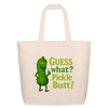 Guess What? Pickle Butt! Funny Eco-Friendly Cotton Tote