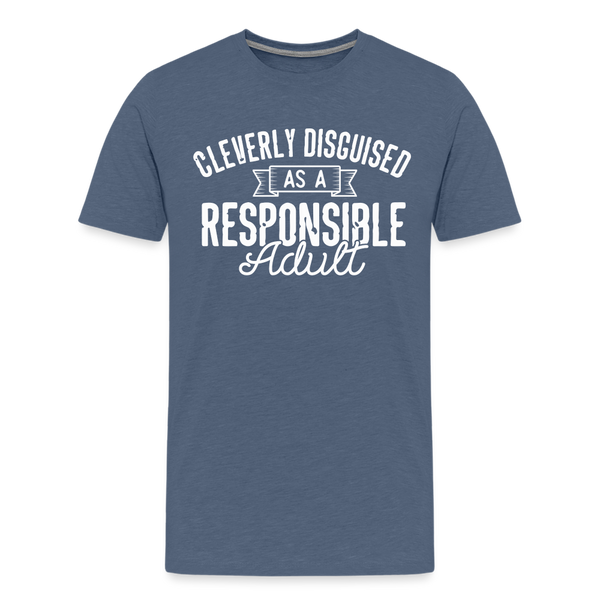 Cleverly Disguised as a Responsible Adult Men's Premium T-Shirt - heather blue