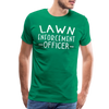 Lawn Enforcement Officer Funny Dad Joke Shirt Men's Premium T-Shirt