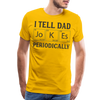 I Tell Dad Jokes Periodically Men's Premium T-Shirt