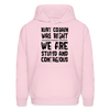Kurt Cobain Was Right We Are Stupid And Contagious Men's Hoodie