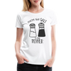 You're the Salt to my Pepper Funny Love Women’s Premium T-Shirt