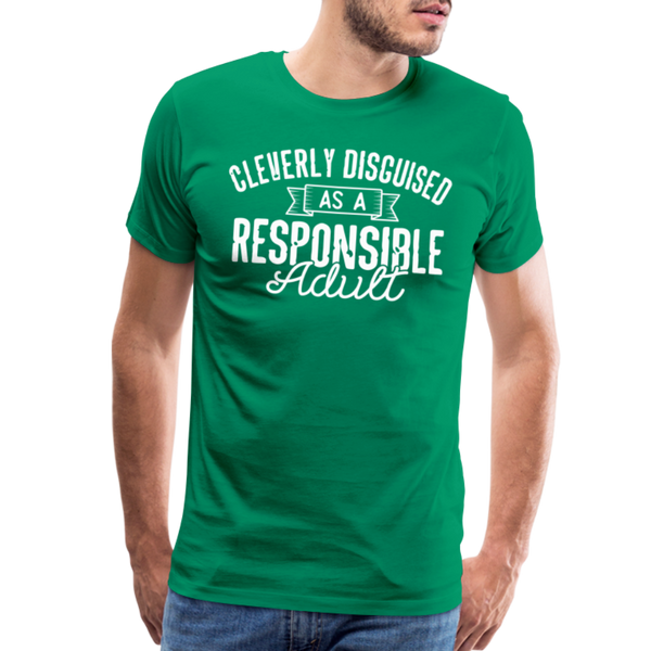 Cleverly Disguised as a Responsible Adult Men's Premium T-Shirt - kelly green