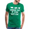 Smoke Em' if you Got Em' Men's Premium T-Shirt - kelly green