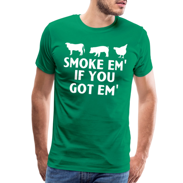 Smoke Em' if you Got Em' Men's Premium T-Shirt - kelly green