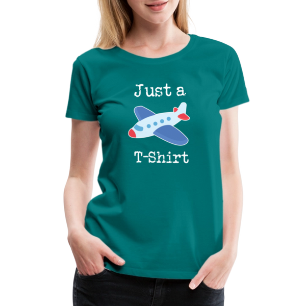 Just a Plane T-Shirt Airplane Pun Women’s Premium T-Shirt - teal