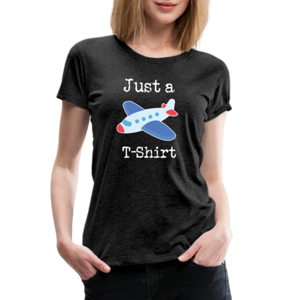 Just a Plane T-Shirt Airplane Pun Women’s Premium T-Shirt - charcoal grey