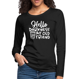 Hello Darkness Funny Coffee Women's Premium Long Sleeve T-Shirt