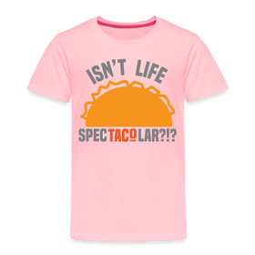Isn't Life SpecTacolar?!? Funny Taco Food Pun Toddler Premium T-Shirt