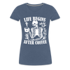 Life Begins After Coffee Women’s Premium T-Shirt