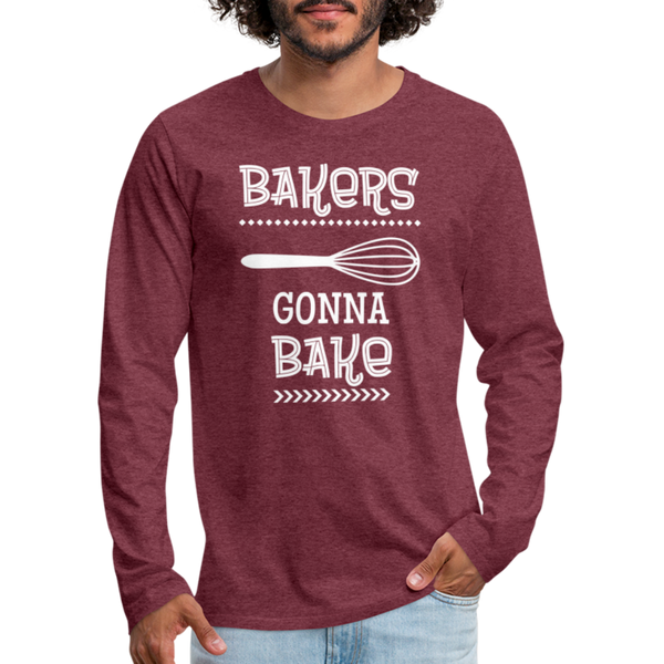 Bakers Gonna Bake Funny Cooking Men's Premium Long Sleeve T-Shirt - heather burgundy