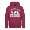 I Love the Smell of Coffee & Sawdust in the Morning Men’s Premium Hoodie - burgundy
