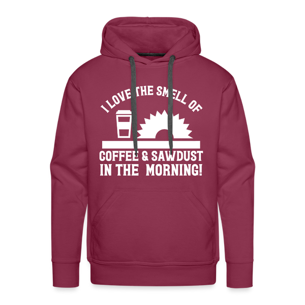 I Love the Smell of Coffee & Sawdust in the Morning Men’s Premium Hoodie - burgundy