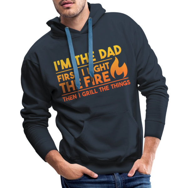 I'm the Dad First I Light the Fire Then I Grill the Things BBQ Men’s Premium Hoodie - navy