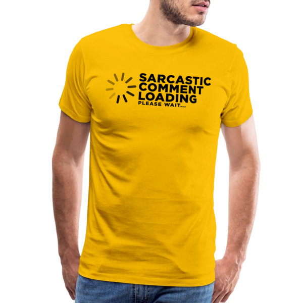 Sarcastic Comment Loading Please Wait Funny Men's Premium T-Shirt - sun yellow