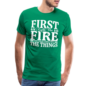 First I Light The Fire Then I Grill The Things Men's Premium T-Shirt