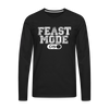 Feast Mode On Men's Premium Long Sleeve T-Shirt - black