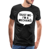 Trust Me I'm a Mechanic Funny Men's Premium T-Shirt - charcoal grey