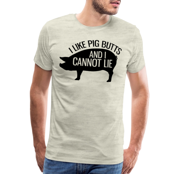 I Like Pig Butts and I Cannot Lie Funny BBQ Men's Premium T-Shirt - heather oatmeal