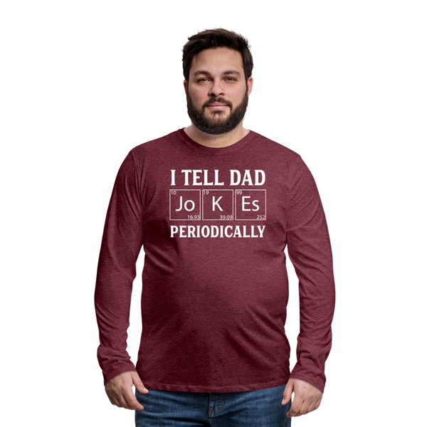 I Tell Dad Jokes Periodically Men's Premium Long Sleeve T-Shirt - heather burgundy