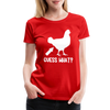 Guess What Chicken Butt Women’s Premium T-Shirt