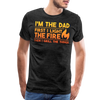 I'm the Dad First I Light the Fire Then I Grill the Things BBQ Men's Premium T-Shirt - charcoal grey