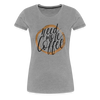 Need More Coffee Women’s Premium T-Shirt