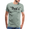 That's What She Said Funny Men's Premium T-Shirt
