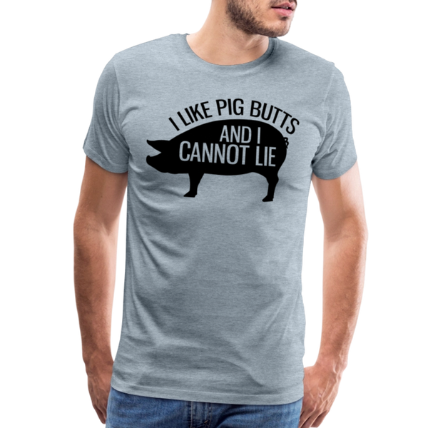 I Like Pig Butts and I Cannot Lie Funny BBQ Men's Premium T-Shirt - heather ice blue