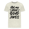 Ask me About my Dad Jokes Funny Father's Day Men's Premium T-Shirt