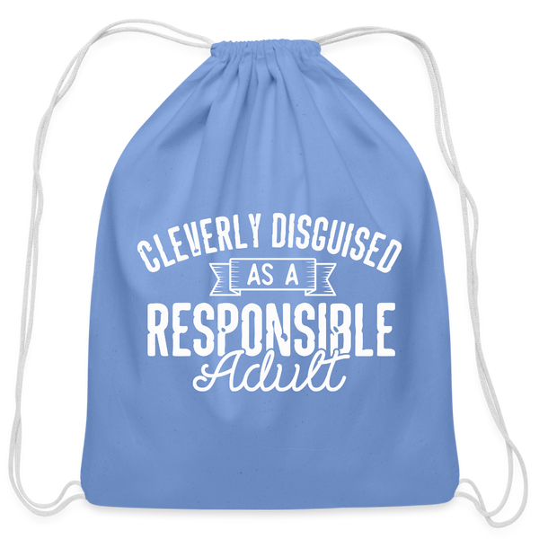 Cleverly Disguised as a Responsible Adult Cotton Drawstring Bag - carolina blue