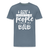 My Favorite People Call Me Dad Father's Day Men's Premium T-Shirt - steel blue