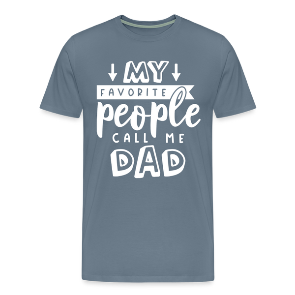 My Favorite People Call Me Dad Father's Day Men's Premium T-Shirt - steel blue
